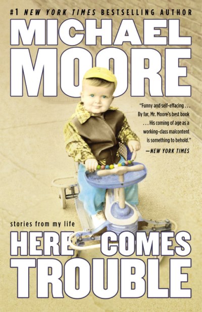 Michael Moore/Here Comes Trouble@ Stories from My Life